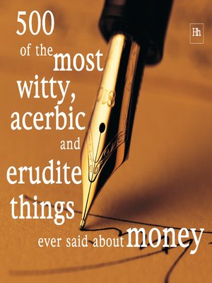 cover image of 500 of the Most Witty, Acerbic and Erudite Things Ever Said about Money
